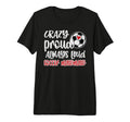 Crazy Proud Always Loud Soccer Mawmaw T-Shirt - Streetwear Style Unisex - T-Shirt, Sweatshirt, Hoodie