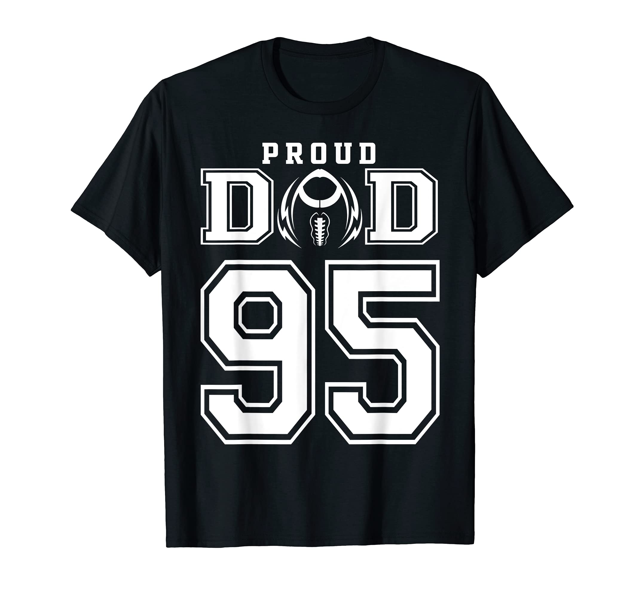 Custom Proud Football Dad Number 95 T-Shirt - Casual Everyday Wear Unisex - T-Shirt, Sweatshirt, Hoodie
