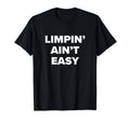 Funny Amputee Limpin Aint Easy Dad Joke T-Shirt - Streetwear Style Unisex - T-Shirt, Sweatshirt, Hoodie
