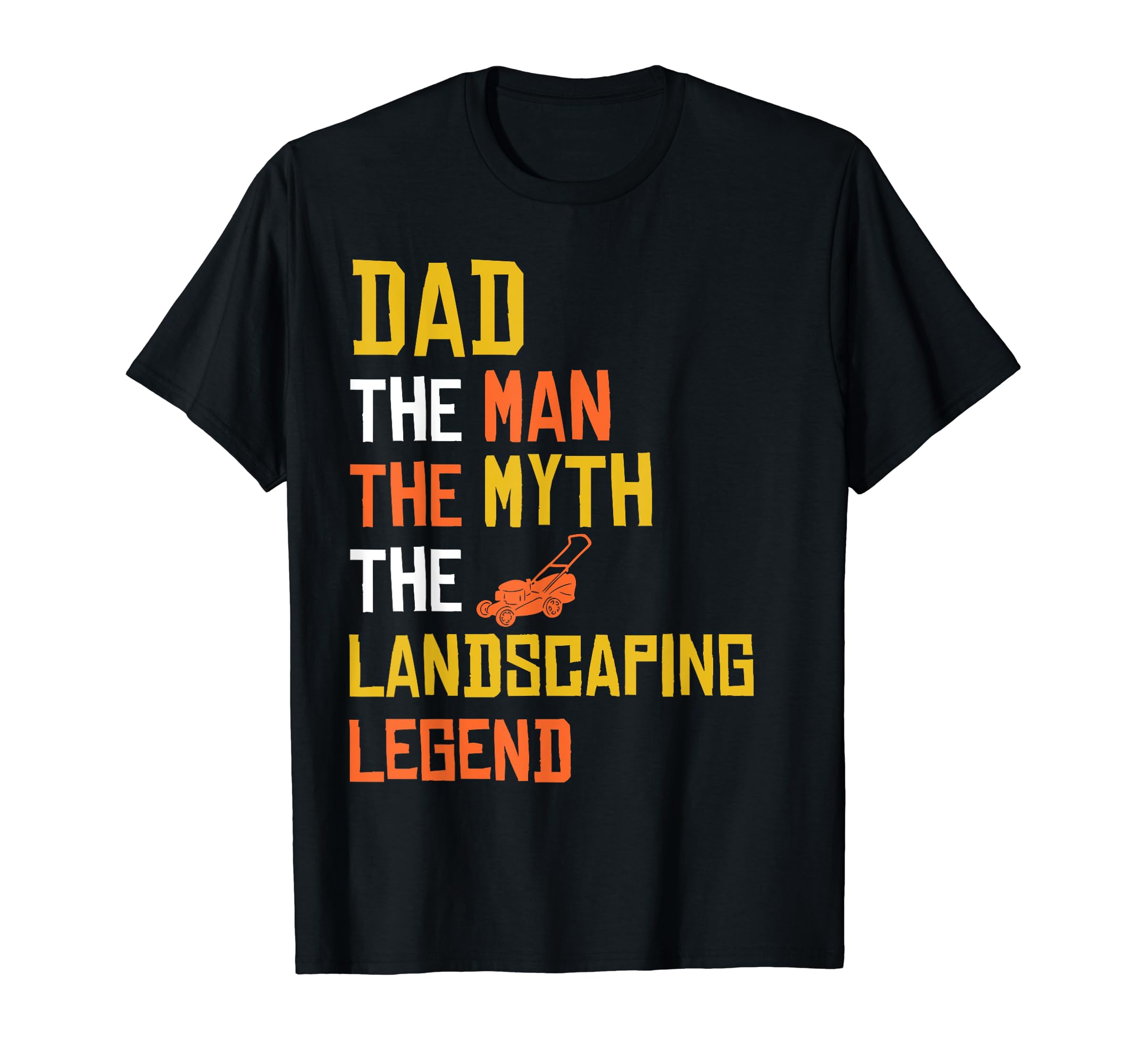 Myth Landscaping Legend Dad T-Shirt - Trendy Graphic for Adults - T-Shirt, Sweatshirt, Hoodie