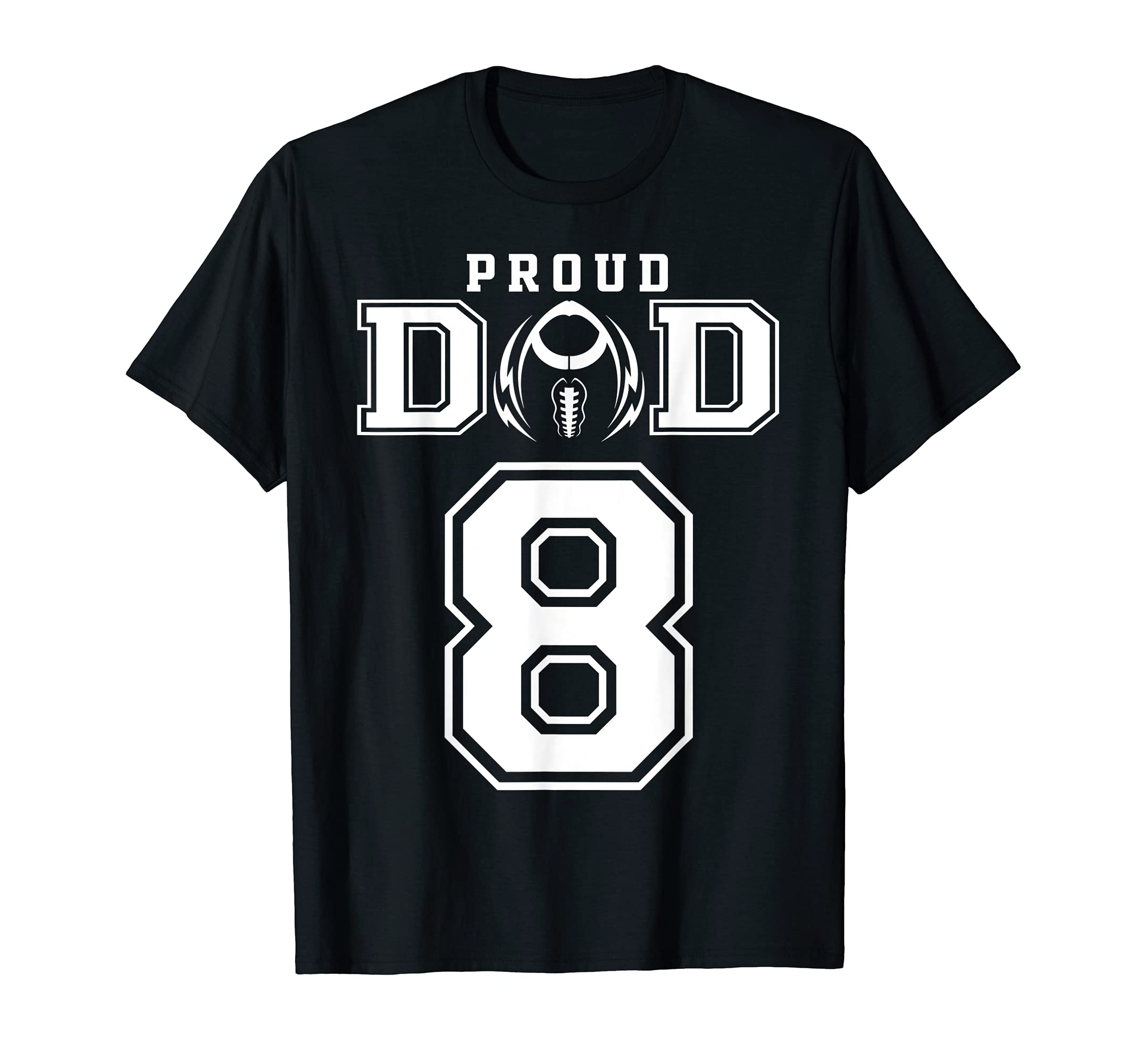 Custom Proud Football Dad Number 8 T-Shirt - Graphic Print Men Women - T-Shirt, Sweatshirt, Hoodie