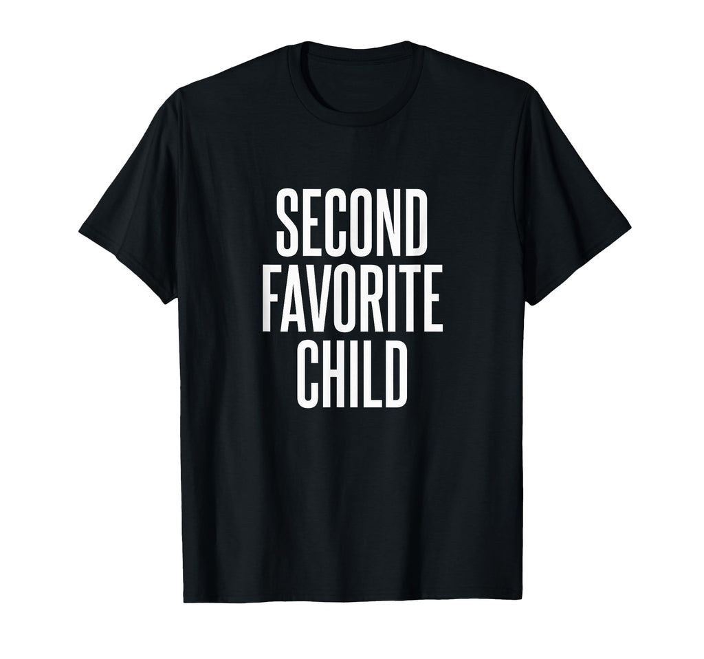 Second Favorite Child T-Shirt - Custom Art Print Men Women - T-Shirt, Sweatshirt, Hoodie