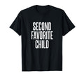 Second Favorite Child T-Shirt - Custom Art Print Men Women - T-Shirt, Sweatshirt, Hoodie