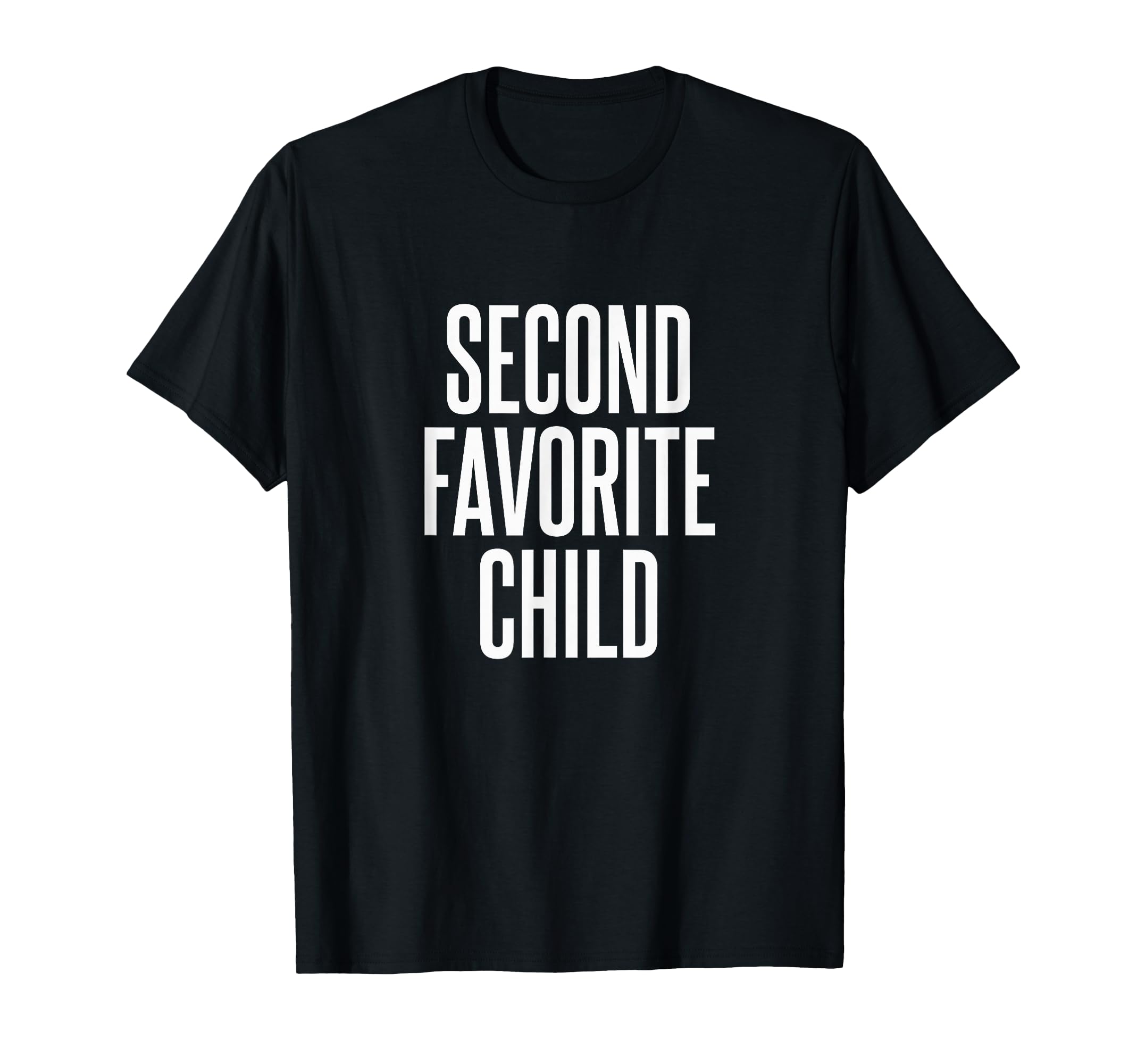 Second Favorite Child T-Shirt - Custom Art Print Men Women - T-Shirt, Sweatshirt, Hoodie