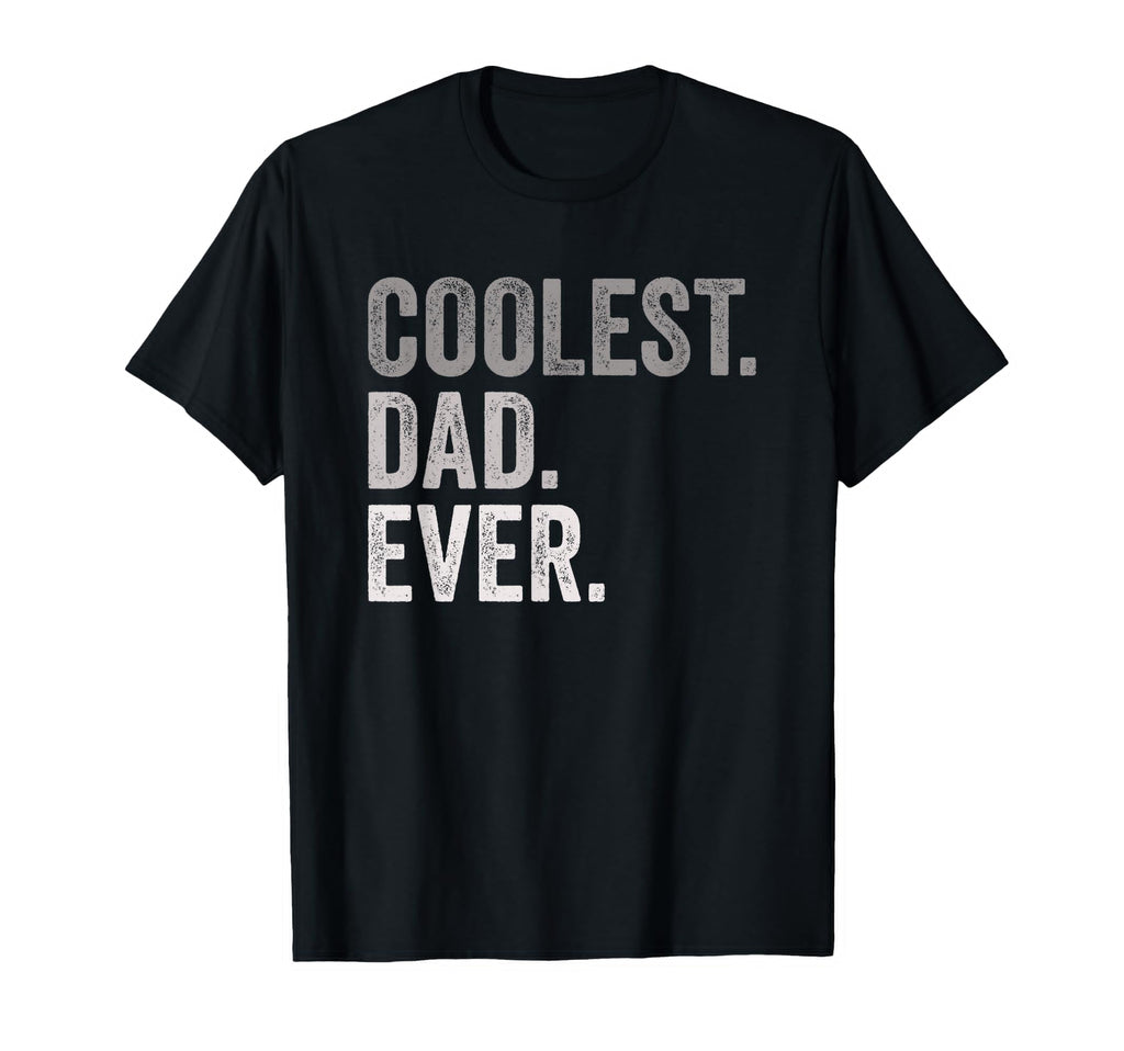 Coolest Dad Ever Greatest Number 1 T-Shirt - Streetwear Style Men Women - T-Shirt, Sweatshirt, Hoodie