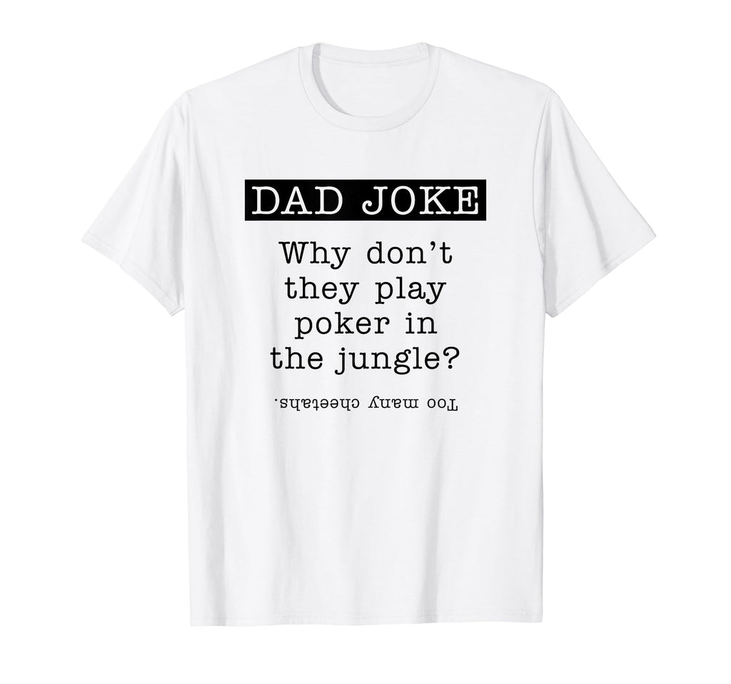 Poker Gifts Fathers Day Poker Dad Joke T-Shirt - Novelty Apparel Unisex - T-Shirt, Sweatshirt, Hoodie