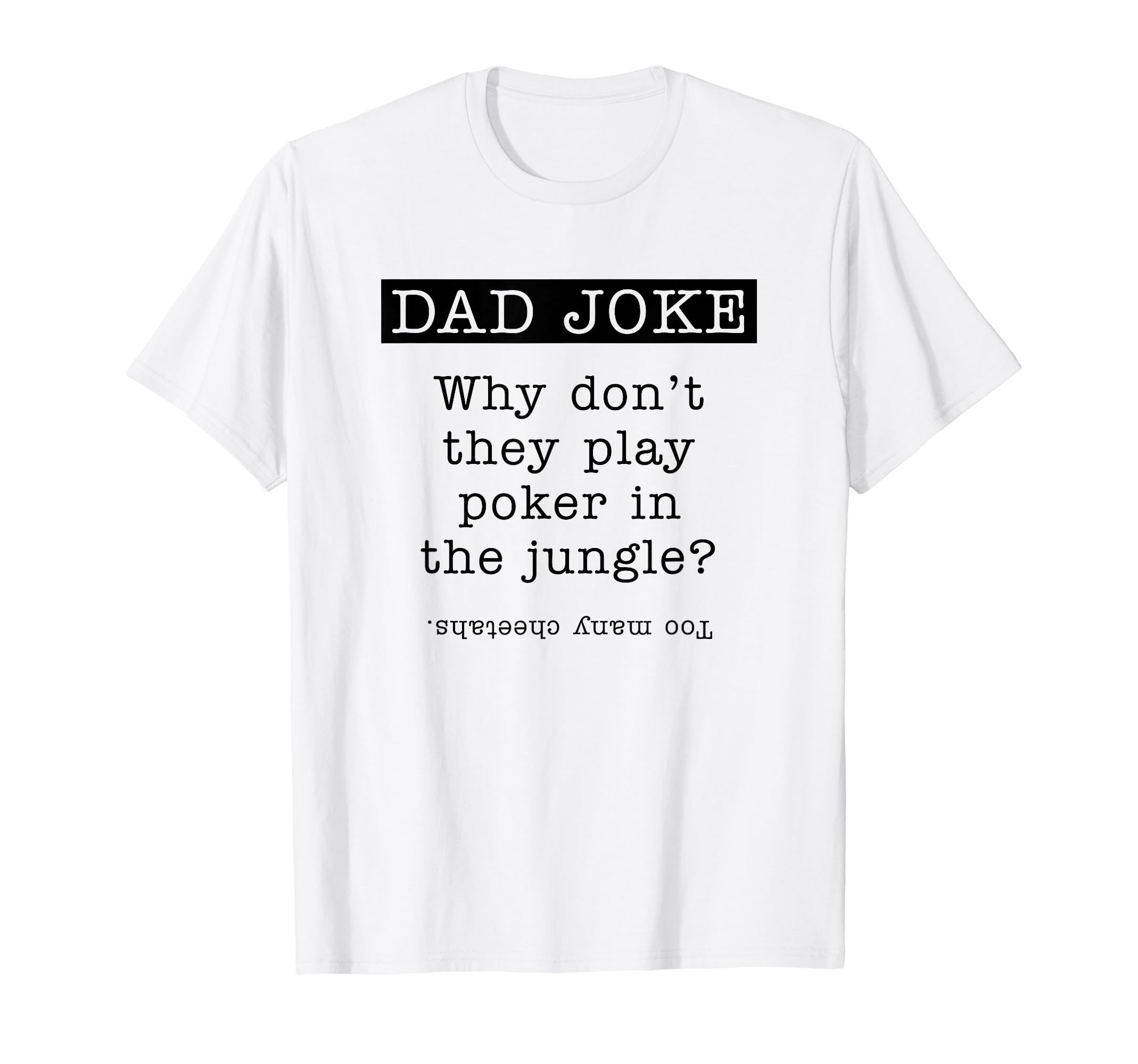Poker Gifts Fathers Day Poker Dad Joke T-Shirt - Novelty Apparel Unisex - T-Shirt, Sweatshirt, Hoodie
