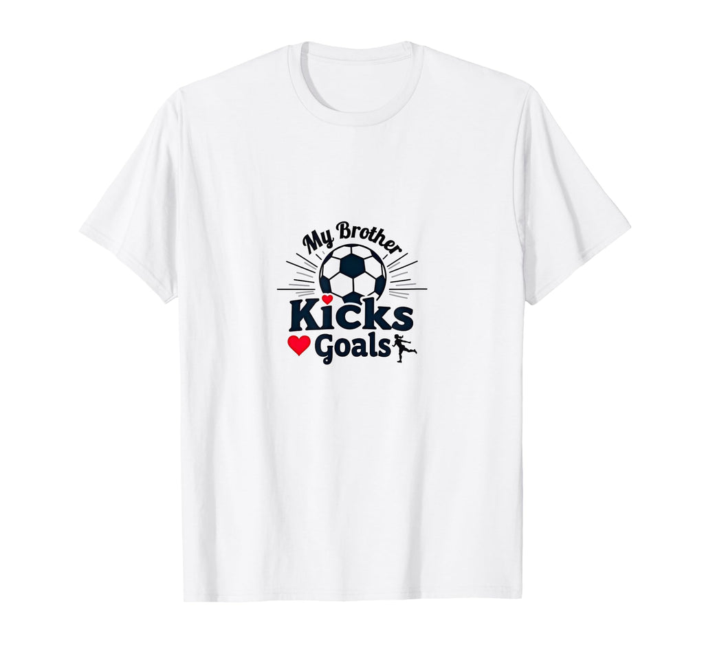 Soccer Sister My Brother Kicks Goals T-Shirt - Aesthetic Graphic Men Women - T-Shirt, Sweatshirt, Hoodie