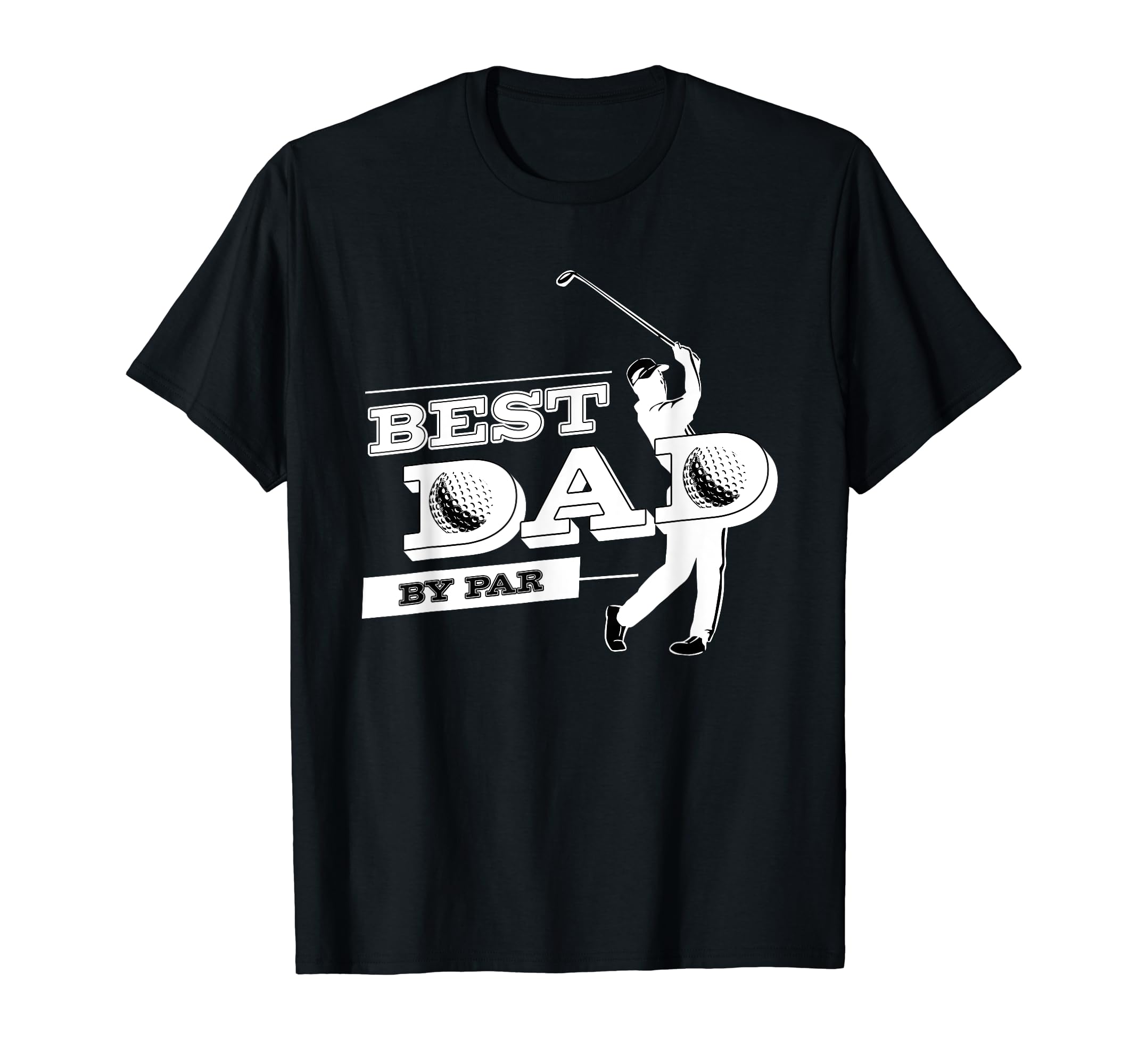 Fathers Day Golf Best Dad Par Funny T-Shirt - Novelty Apparel for Adults - T-Shirt, Sweatshirt, Hoodie