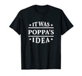 It Was Poppas Funny Family Relatives Dad T-Shirt - Streetwear Style Unisex - T-Shirt, Sweatshirt, Hoodie