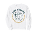 Papa Warning May Nap Suddenly Sweatshirt - Minimalist Print for Adults - T-Shirt, Sweatshirt, Hoodie