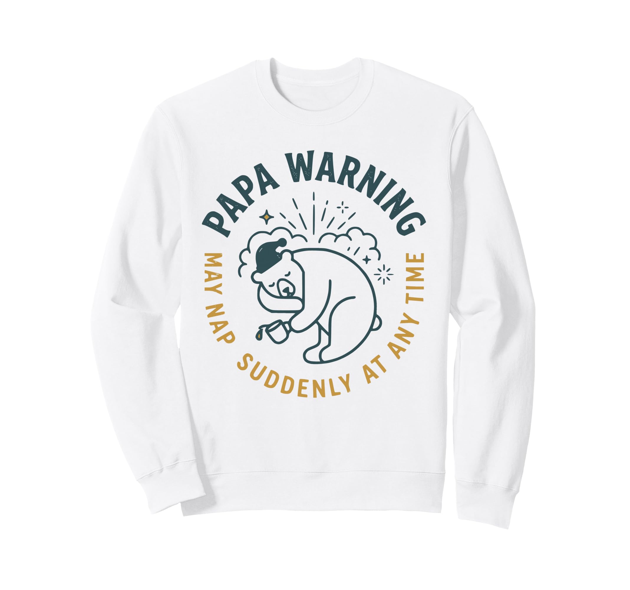 Papa Warning May Nap Suddenly Sweatshirt - Minimalist Print for Adults - T-Shirt, Sweatshirt, Hoodie