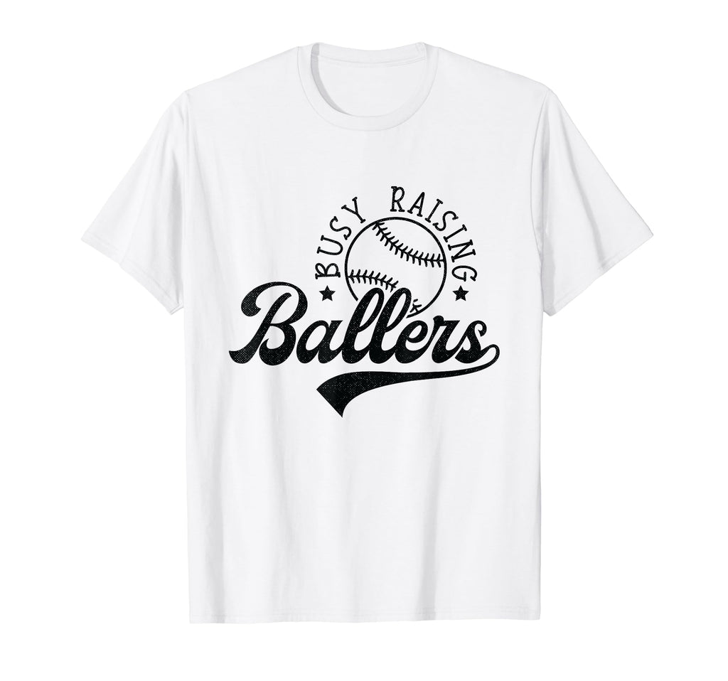 Busy Raising Ballers Funny Baseball T-Shirt - Streetwear Style Men Women - T-Shirt, Sweatshirt, Hoodie