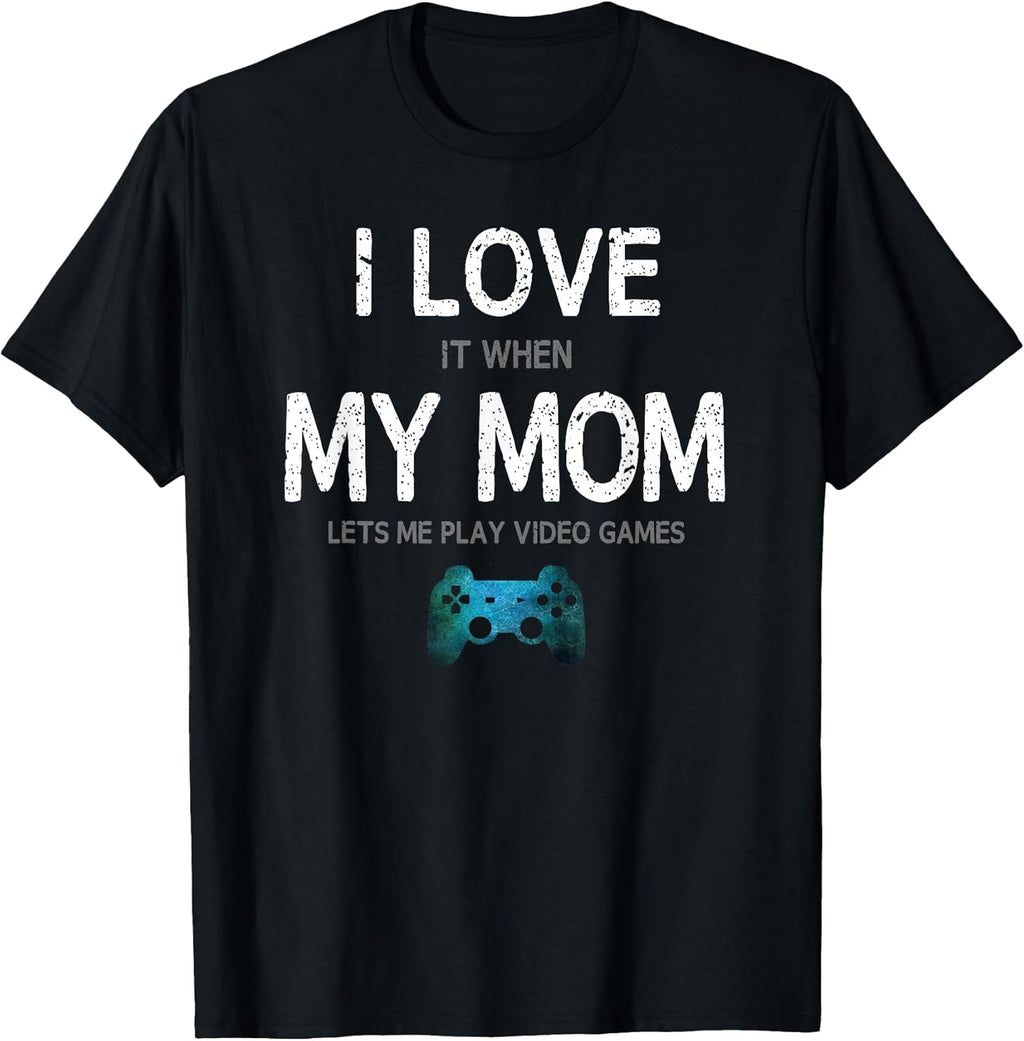 Funny Gamer Quote I Love Mom Video Games Gaming Boys - Adult & Kids T-Shirts, Sweatshirts & Hoodies apparel design preview 1