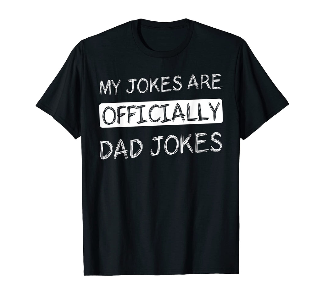 My Jokes Are Officially Dad Jokes Funny T-Shirt - Streetwear Style Unisex - T-Shirt, Sweatshirt, Hoodie