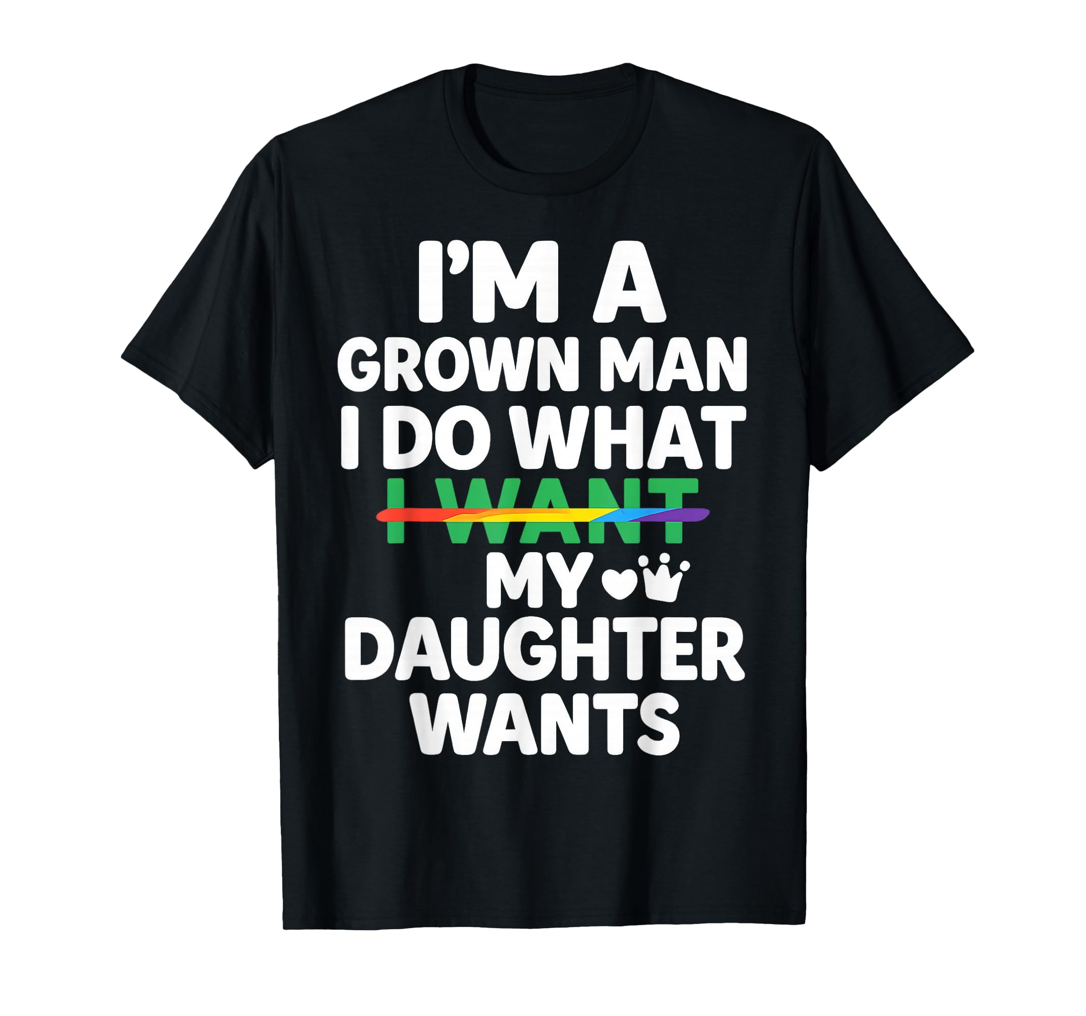 Funny Dad Father Im Grown I Do What T-Shirt - Custom Art Print for Adults - T-Shirt, Sweatshirt, Hoodie