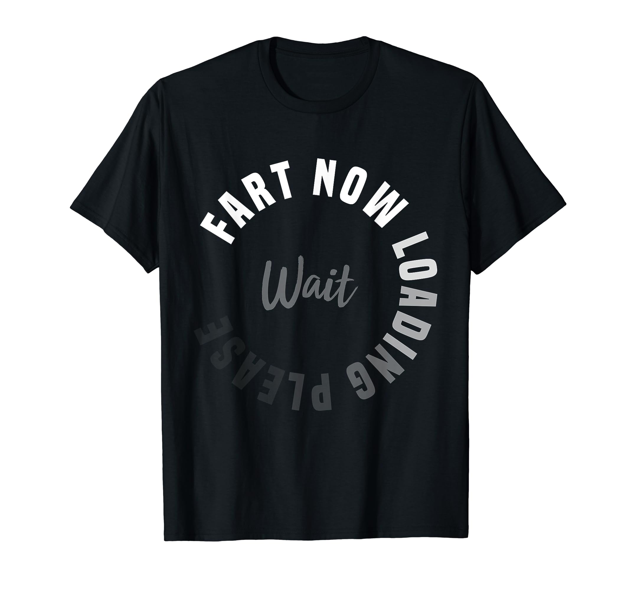 Fart Now Loading Please Wait Funny T-Shirt - Streetwear Style Men Women - T-Shirt, Sweatshirt, Hoodie
