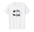 Funny Soccer Fan I Yell Because I T-Shirt - Casual Everyday Wear Unisex - T-Shirt, Sweatshirt, Hoodie
