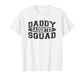 Daddy Daughter Squad Dad Matching Group T-Shirt - Novelty Apparel Unisex - T-Shirt, Sweatshirt, Hoodie