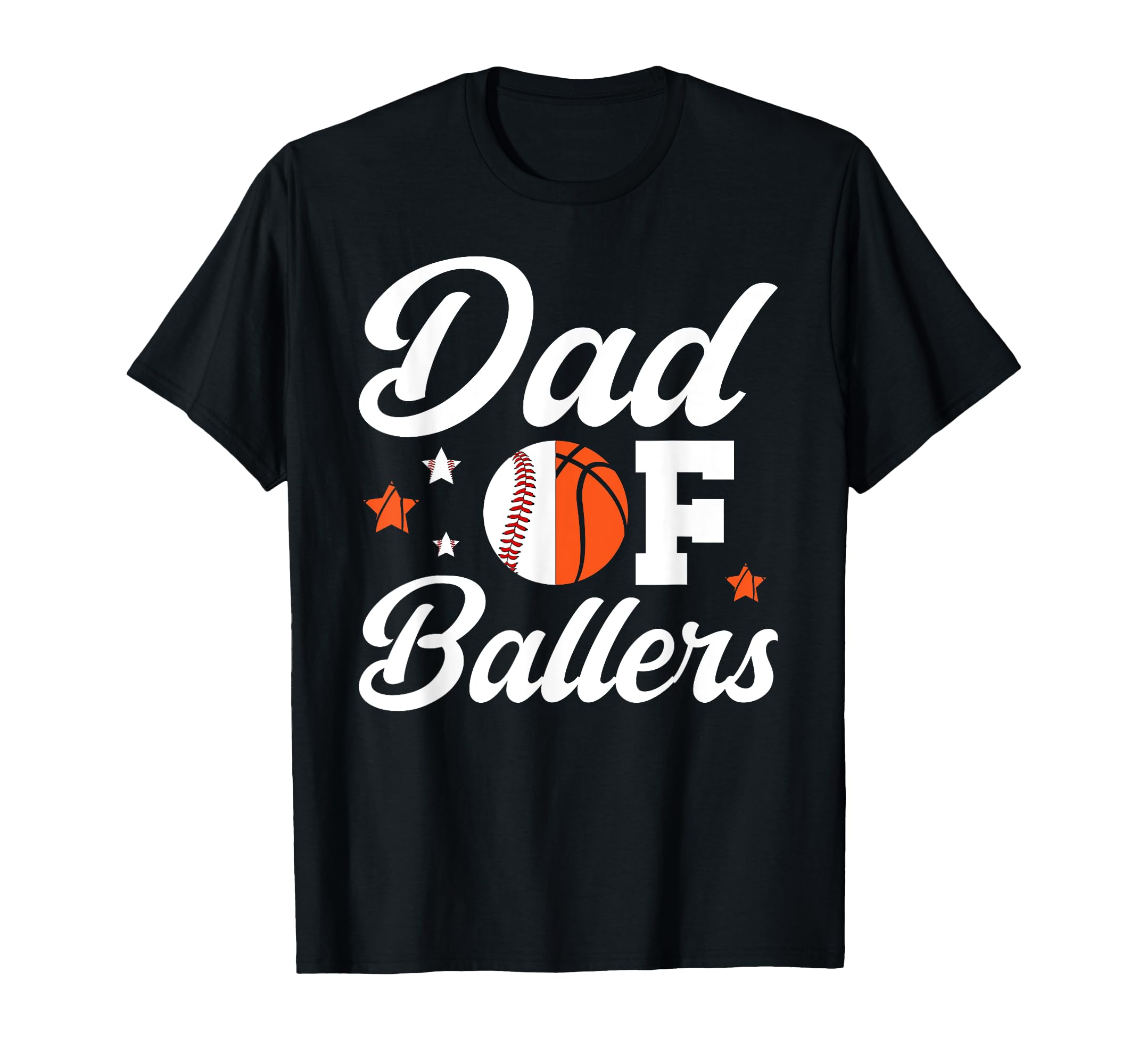 Dad Ballers Basketball Baseball Dad T-Shirt - Casual Everyday Wear Unisex - T-Shirt, Sweatshirt, Hoodie