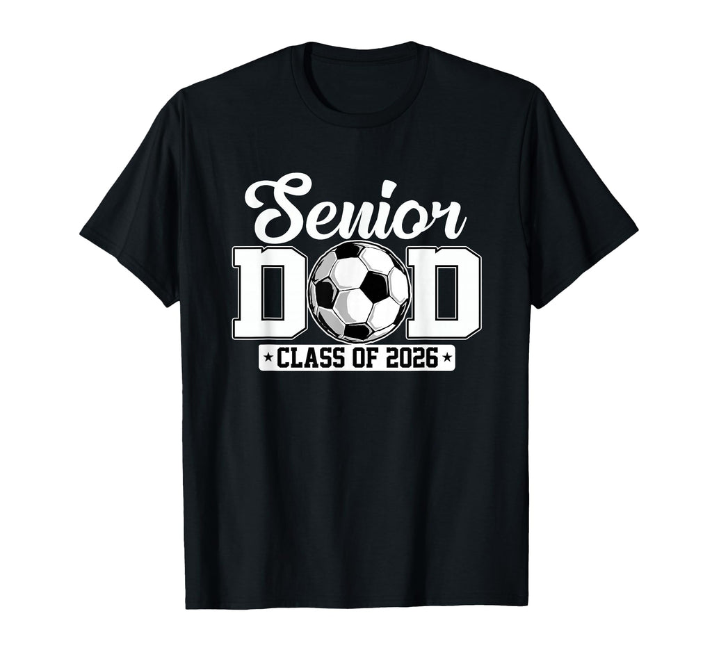 Senior Dad Class 2026 Soccer Lovers T-Shirt - Minimalist Print for Adults - T-Shirt, Sweatshirt, Hoodie