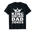 King Dad Jokes T-Shirt - Casual Everyday Wear Unisex - T-Shirt, Sweatshirt, Hoodie