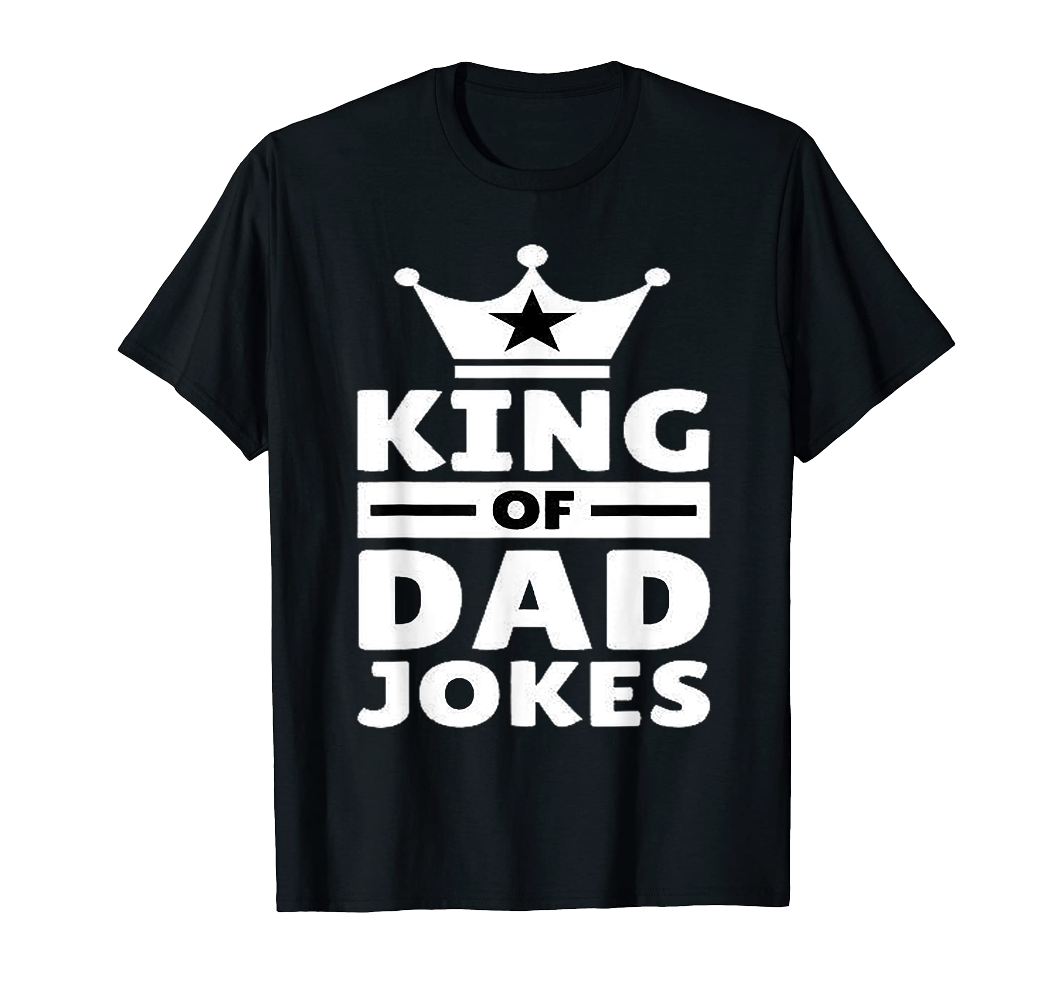 King Dad Jokes T-Shirt - Casual Everyday Wear Unisex - T-Shirt, Sweatshirt, Hoodie