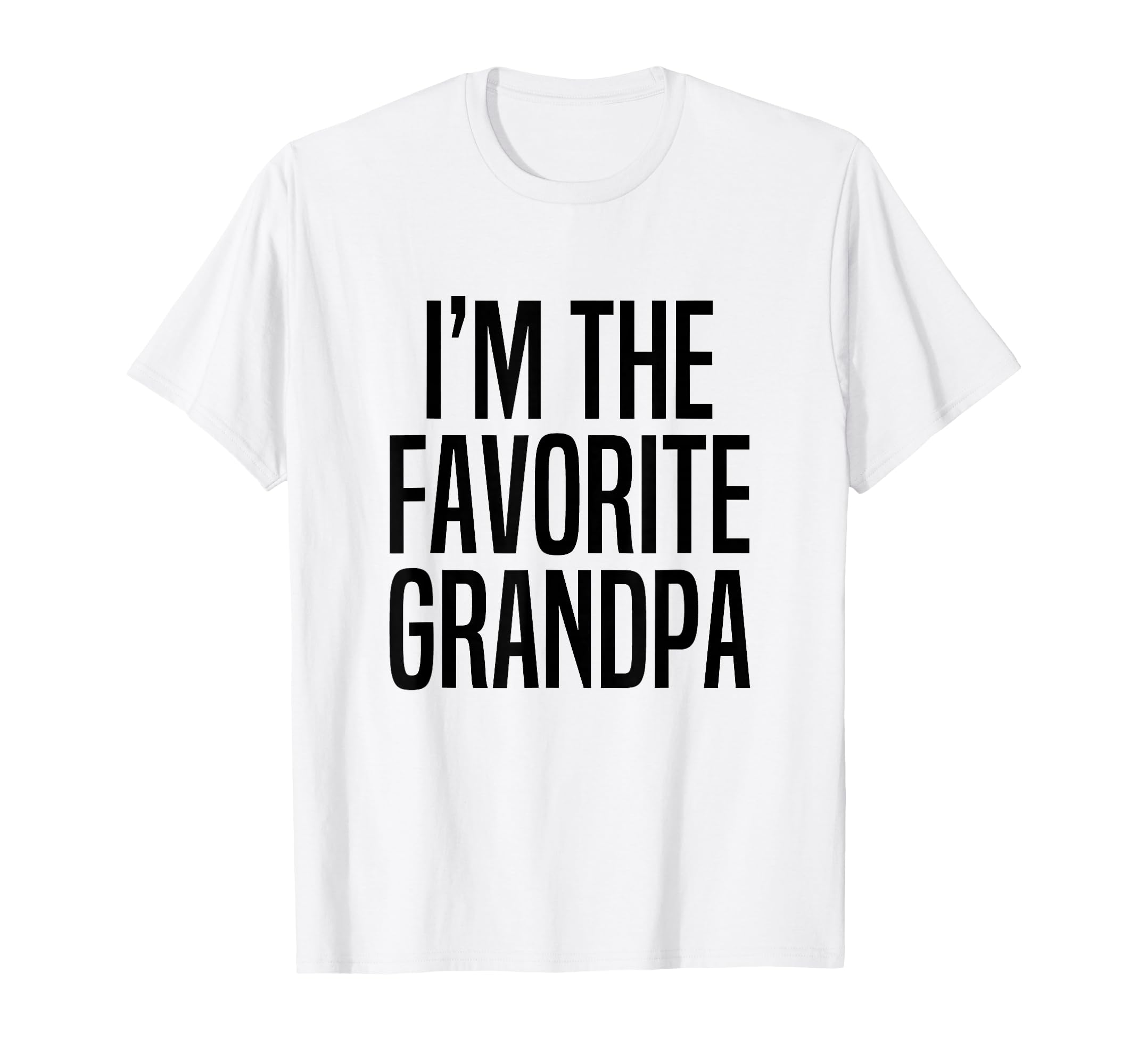 Im Favorite Grandpa T-Shirt - Fun Novelty Design for Adults - T-Shirt, Sweatshirt, Hoodie