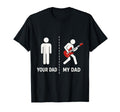 Your Dad My Dad Funny Bass Guitar T-Shirt - Streetwear Style Unisex - T-Shirt, Sweatshirt, Hoodie