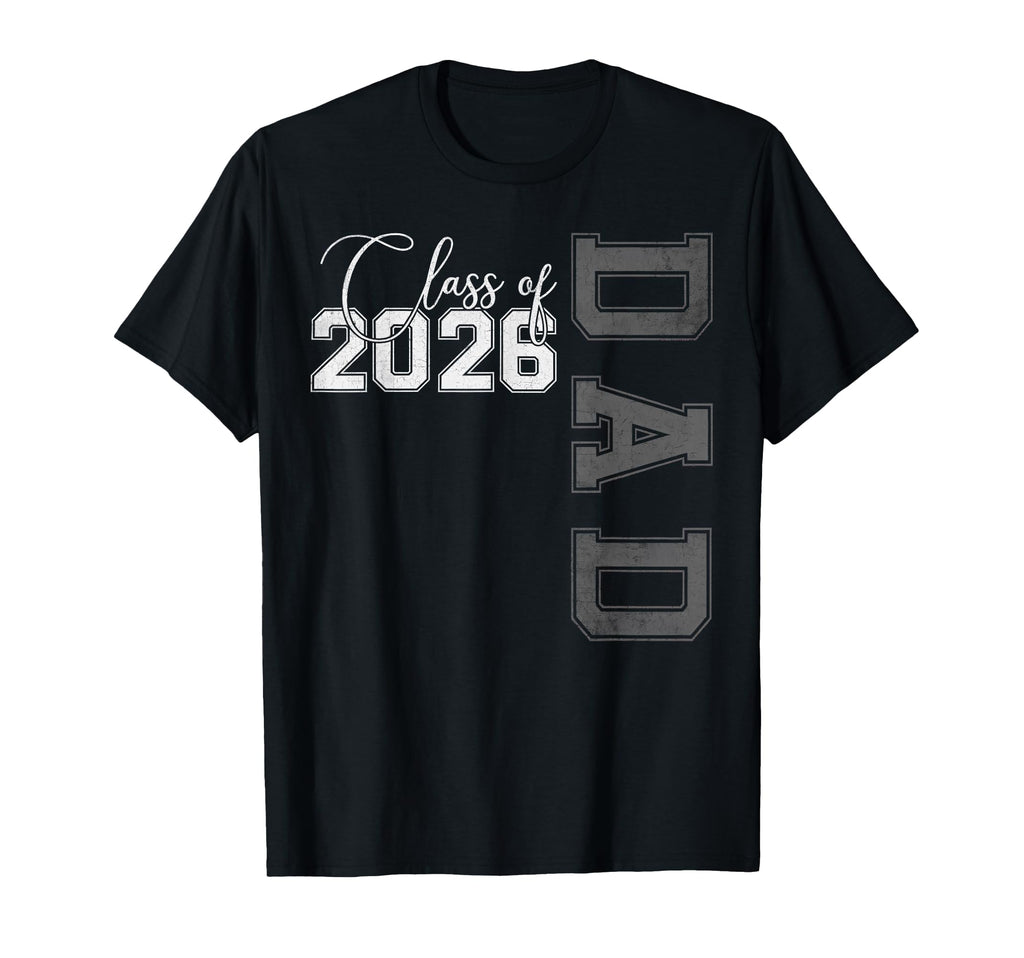 Proud Dad Class 2026 Graduate Senior T-Shirt - Casual Everyday Wear Unisex - T-Shirt, Sweatshirt, Hoodie