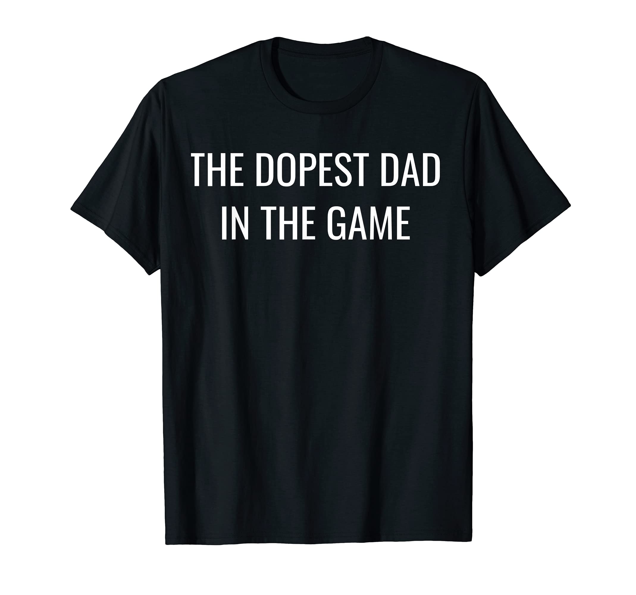 Mens Dopest Dad Game Fatherhood T-Shirt - Fun Novelty Design for Adults - T-Shirt, Sweatshirt, Hoodie
