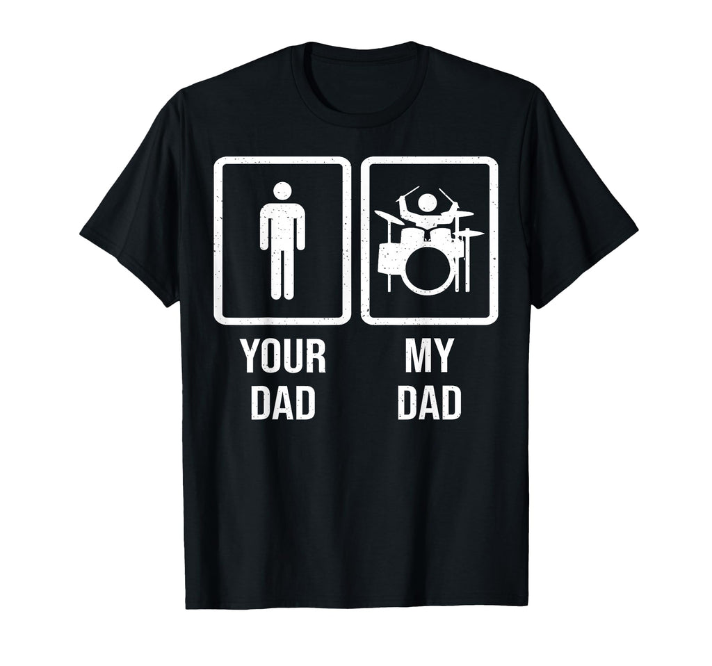 Your Dad My Dad Drummer Drum Player T-Shirt - Custom Art Print Unisex - T-Shirt, Sweatshirt, Hoodie