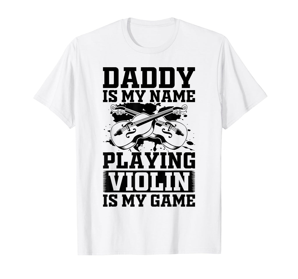 Daddy Is My Name Playing Violin Is T-Shirt - Custom Art Print for Adults - T-Shirt, Sweatshirt, Hoodie