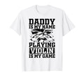 Daddy Is My Name Playing Violin Is T-Shirt - Custom Art Print for Adults - T-Shirt, Sweatshirt, Hoodie