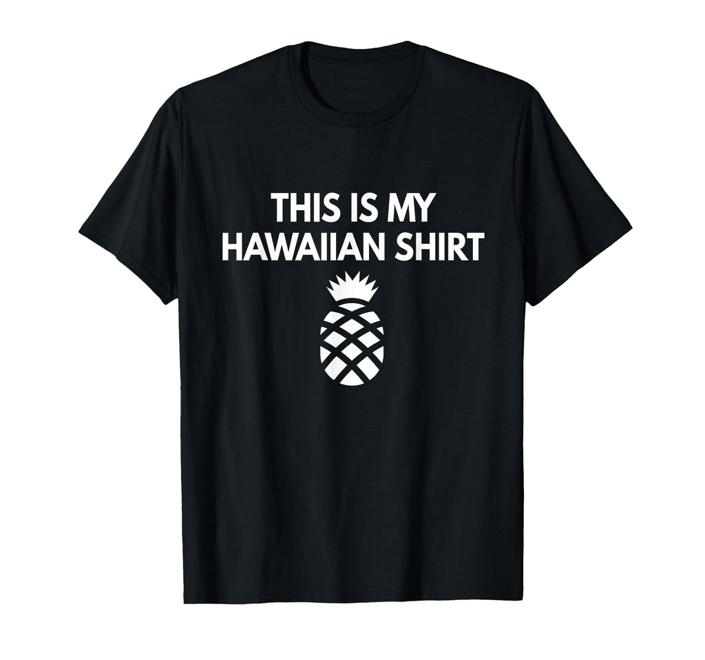 This Is My Hawaiian Funny Dad Joke T-Shirt - Casual Everyday Wear Unisex - T-Shirt, Sweatshirt, Hoodie