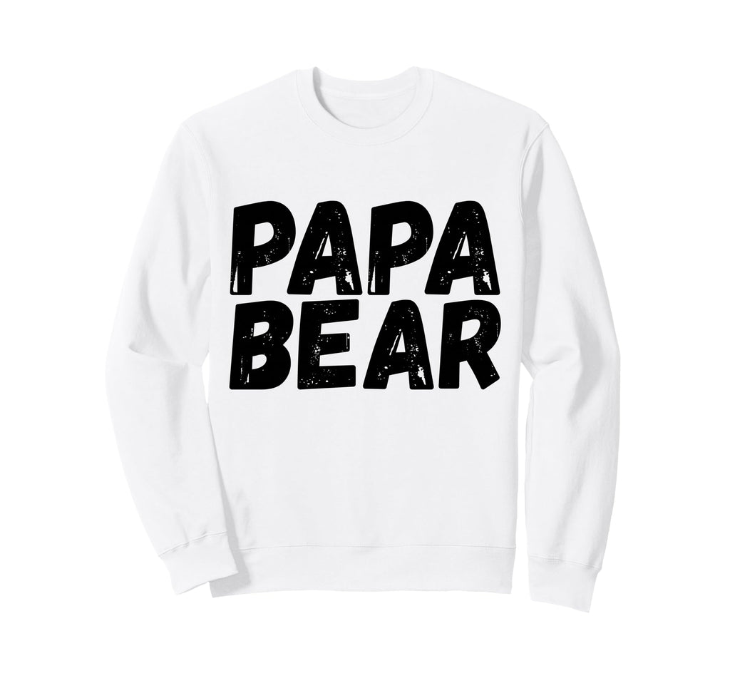 Papa Bear Funny Fathers Day Sweatshirt - Novelty Apparel Unisex - T-Shirt, Sweatshirt, Hoodie