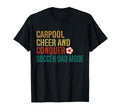 Carpool Cheer And Conquer Soccer Dad Mode T-Shirt - Trendy Graphic Unisex - T-Shirt, Sweatshirt, Hoodie