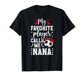My Favorite Soccer Player Nana Soccer T-Shirt - Custom Art Print Men Women - T-Shirt, Sweatshirt, Hoodie