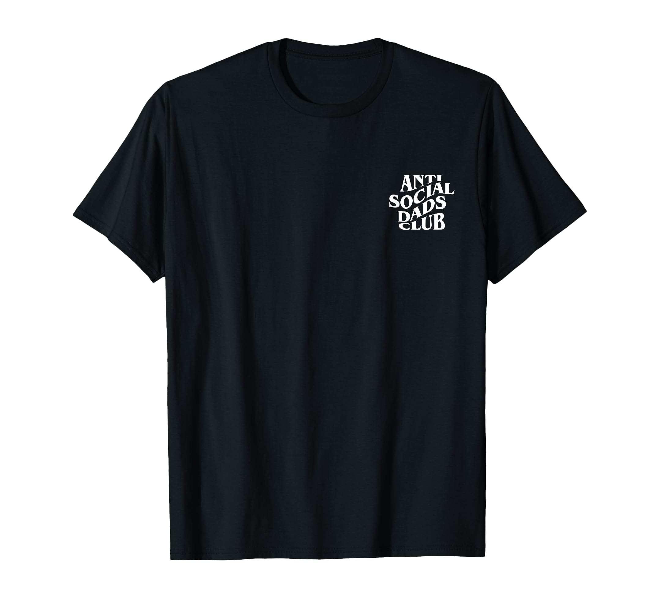 Anti Social Dads Club Funny Dad Life T-Shirt - Minimalist Print Unisex - T-Shirt, Sweatshirt, Hoodie