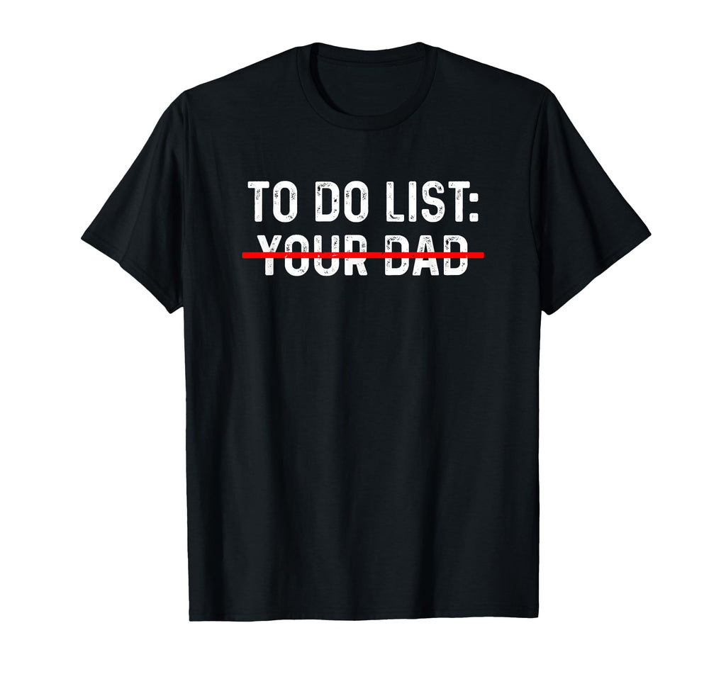 To Do List Your Mom Your Sister Your Co T-Shirt - Aesthetic Graphic Unisex - T-Shirt, Sweatshirt, Hoodie