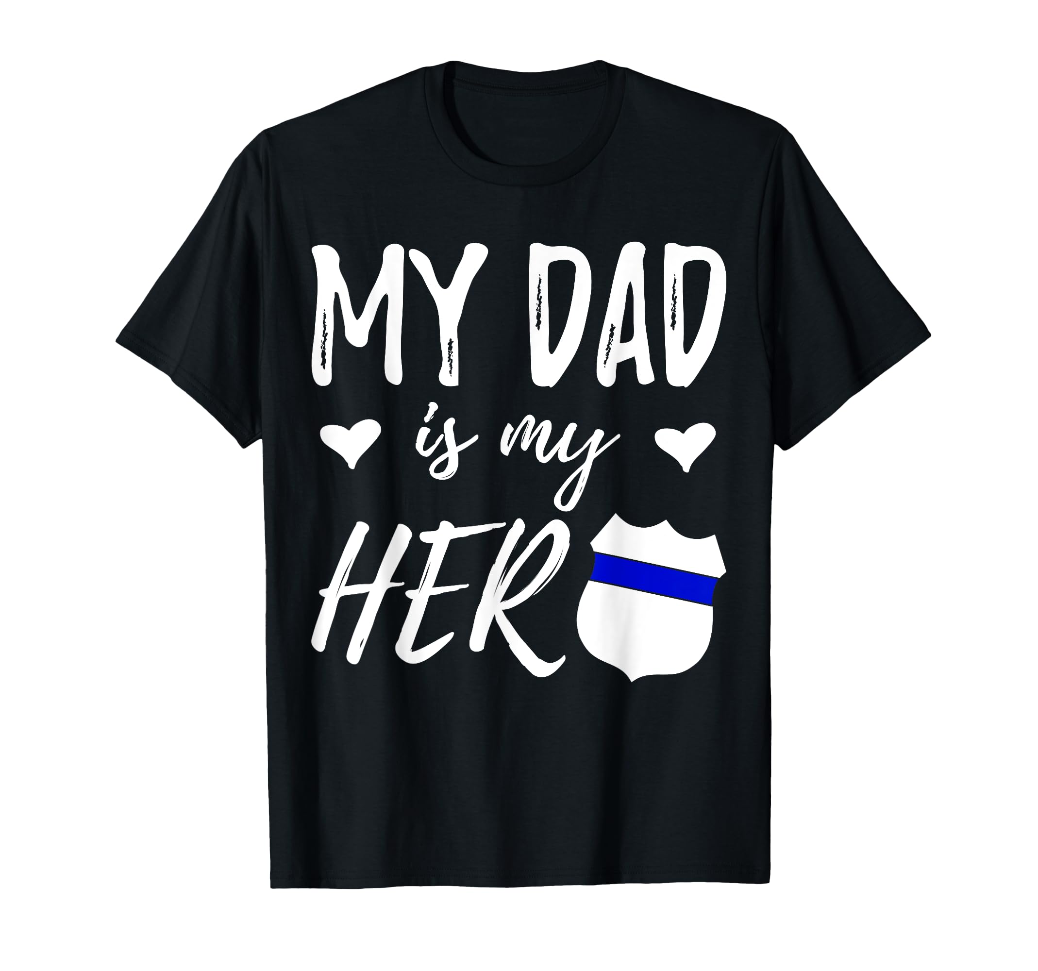 My Dad Is My Hero Police Officer Dad T-Shirt - Trendy Graphic Men Women - T-Shirt, Sweatshirt, Hoodie
