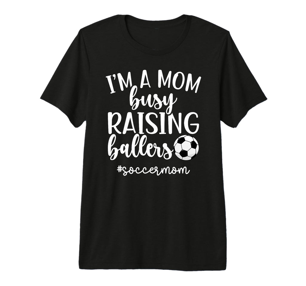 Busy Raising Ballers Soccer Mom T-Shirt - Novelty Apparel for Adults - T-Shirt, Sweatshirt, Hoodie