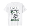 Bruh Life Is About Goals And Assists T-Shirt - Minimalist Print for Adults - T-Shirt, Sweatshirt, Hoodie