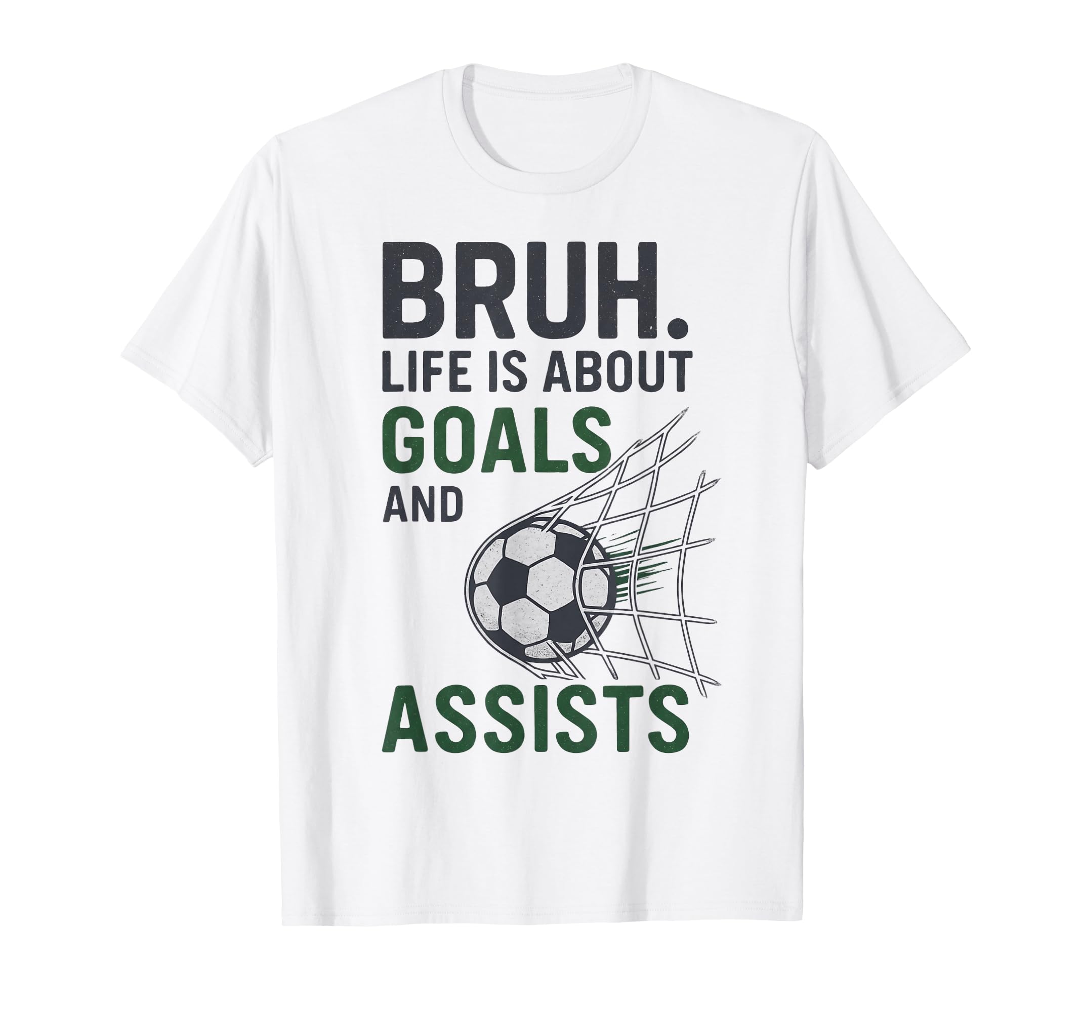 Bruh Life Is About Goals And Assists T-Shirt - Minimalist Print for Adults - T-Shirt, Sweatshirt, Hoodie