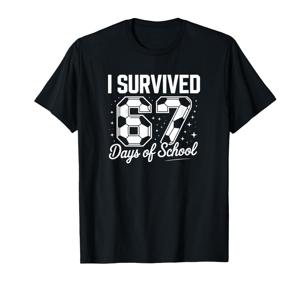 I Survived 67 Days School Funny Soccer T-Shirt - Novelty Apparel Unisex - T-Shirt, Sweatshirt, Hoodie