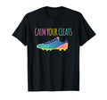 Calm Your Cleats Soccer Softball Funny T-Shirt - Custom Art Print Unisex - T-Shirt, Sweatshirt, Hoodie