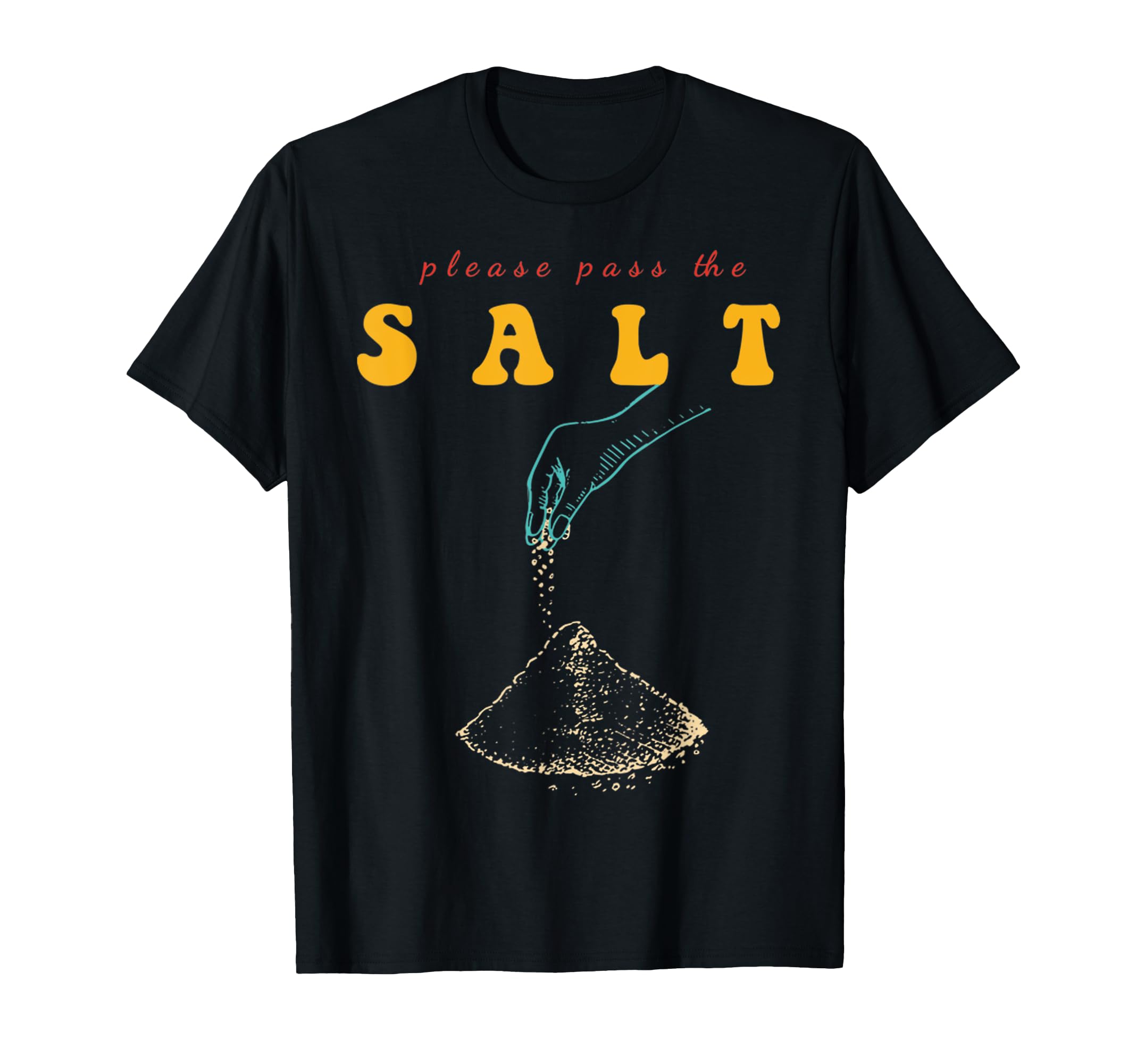 Please Pass Salt Funny Salt Lover T-Shirt - Unique Graphic Unisex - T-Shirt, Sweatshirt, Hoodie