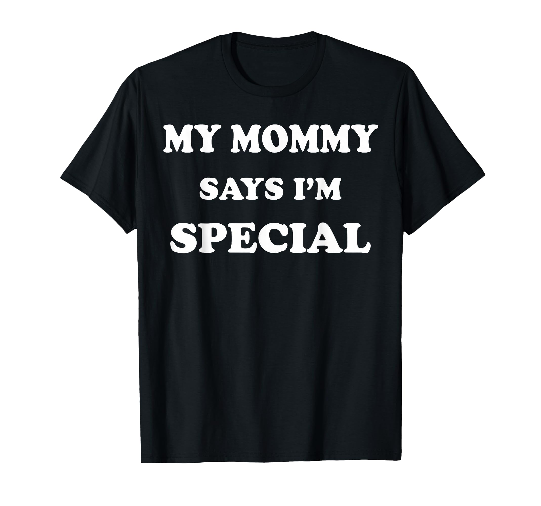 Funny My Mommy Says Im Special T-Shirt - Aesthetic Graphic Unisex - T-Shirt, Sweatshirt, Hoodie