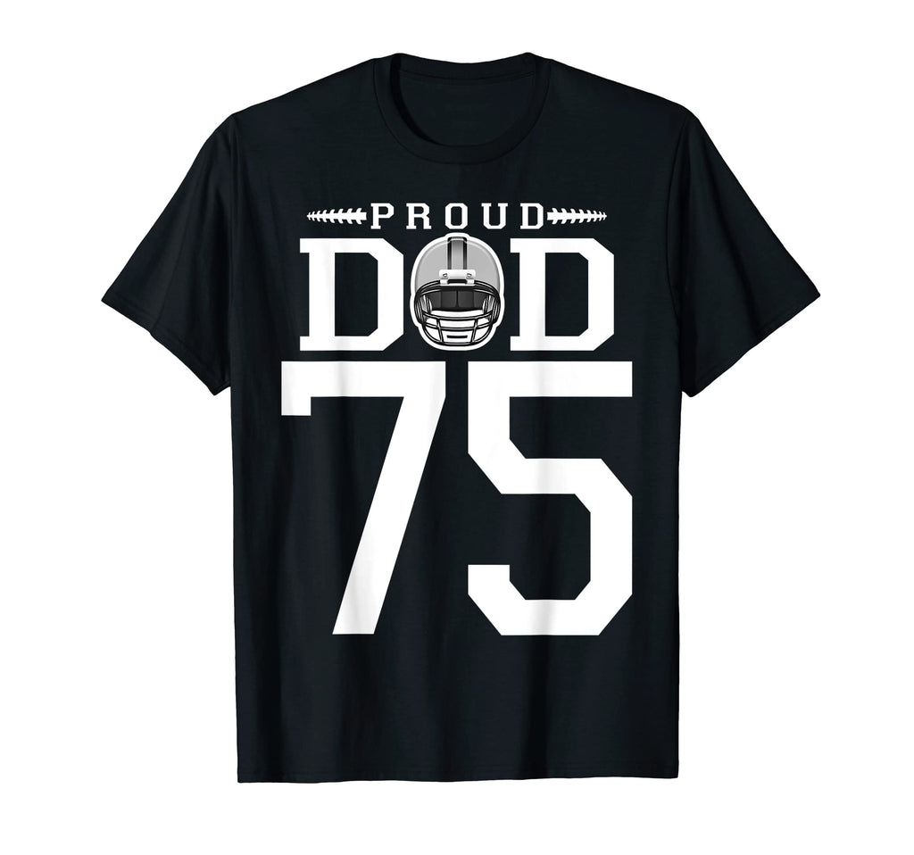 Custom Number 75 Proud Football Dad T-Shirt - Custom Art Print for Adults - T-Shirt, Sweatshirt, Hoodie
