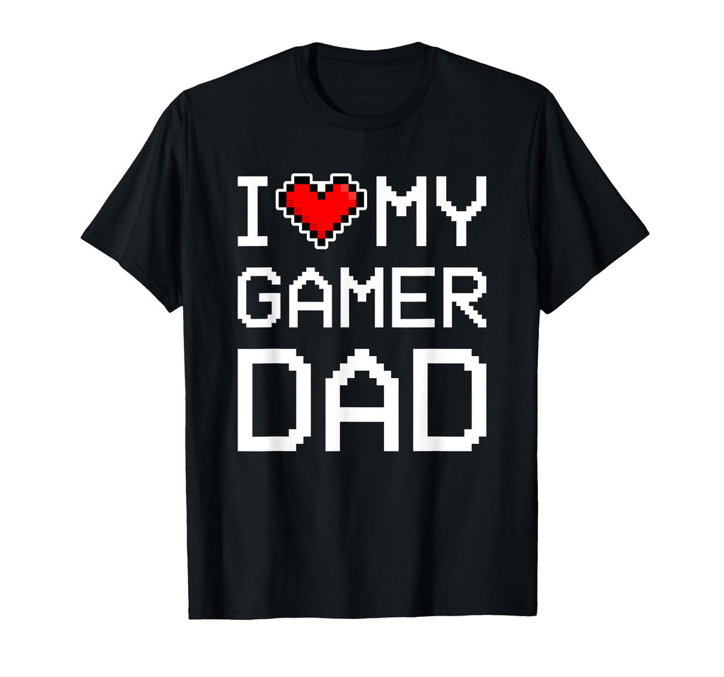 I Love My Gamer Dad Pixel Heart Gamer T-Shirt - Streetwear Style for Adults - T-Shirt, Sweatshirt, Hoodie
